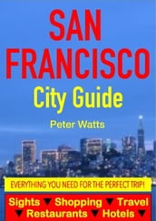 San Francisco City Guide - Sightseeing, Hotel, Restaurant, Travel & Shopping Highlights
