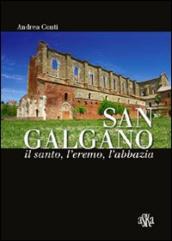 San Galgano: il santo, l eremo, l abbazia. Storia e storie intorno alla spada nella roccia