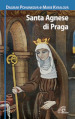 Santa Agnese da Praga. Ediz. illustrata