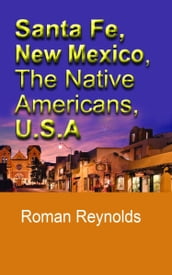 Santa Fe, New Mexico, The Native Americans, U.S.A: The History and Culture, The Pueblos, Touristic Information and Guide