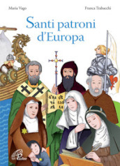 Santi patroni d Europa. Ediz. illustrata