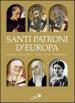 Santi patroni d Europa. Benedetto, Cirillo e Metodio, Brigida, Caterina, Teresa Benedetta