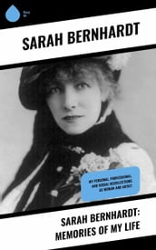 Sarah Bernhardt: Memories of My Life