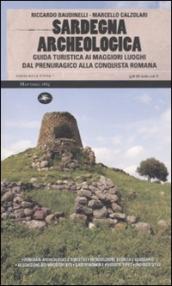 Sardegna archeologica. Guida turistica ai maggiori luoghi dal prenuragico alla conquista romana