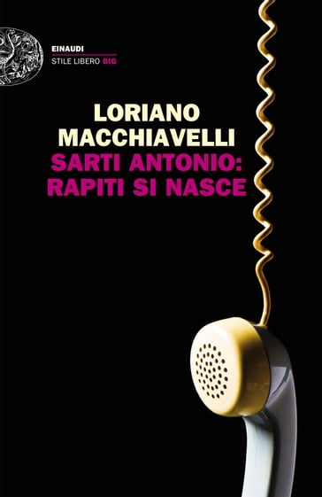 Sarti Antonio: rapiti si nasce - Loriano Macchiavelli