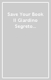 Save Your Book Il Giardino Segreto (The Secret Garden)