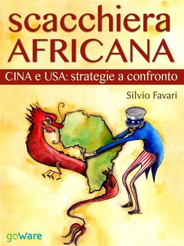 Scacchiera africana. Cina e USA: strategie a confronto - Silvio Favari