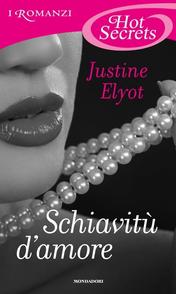 Schiavitù d'amore (Romanzi Hot Secrets) - Justine Elyot