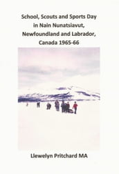 School, Scouts and Sports Day in Nain-Nunatsiavut, Newfoundland and Labrador, Canada 1965-66