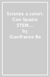 Scienze a colori. Con Spazio STEM. Per la Scuola media. Con e-book. Con espansione online. Vol. 1