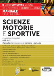 Scienze motorie e sportive. Classi di concorso A48-A49. Manuale di preparazione ai concorsi a cattedra. Con espansione online
