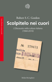 Scolpitelo nei cuori. L Olocausto nella cultura italiana (1944-2010)
