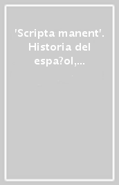  Scripta manent . Historia del espa?ol, documentaci?n archiv?stica y humanidades digitales
