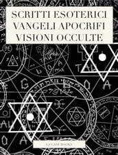 Scritti Esoterici, Vangeli Apocrifi e Visioni Occulte