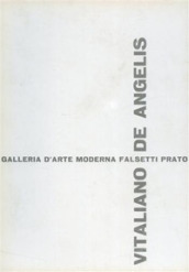 Sculture e disegni di Vitaliano De Angelis. Ediz. illustrata