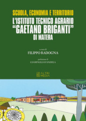 Scuola, economia e territorio. L Istituto Tecnico Agrario «Gaetano Briganti» di Matera
