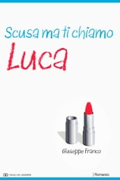 Scusa ma ti chiamo Luca