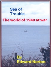 Sea of Trouble: The World of 1940 at War