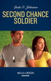 Second Chance Soldier (Mills & Boon Heroes) (K-9 Ranch Rescue, Book 1)