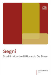 Segni. Studi in ricordo di Riccardo De Biase. Nuova ediz.