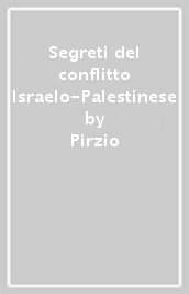 Segreti del conflitto Israelo-Palestinese