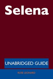 Selena - Unabridged Guide