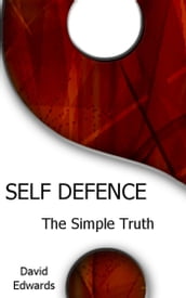 Self Defence: The Simple Truth