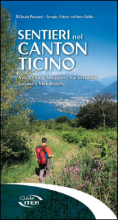 Sentieri nel Canton Ticino. 2: Lago Maggiore, Val Verzasca, Lugano e Mendrisiotto