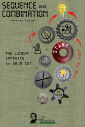 Sequence and Combination. The linear approach on drum set. Ediz. per la scuola