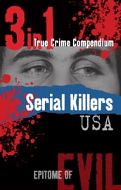 Serial Killers USA (3-in-1 True Crime Compendium)
