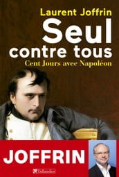 Seul contre tous - Cent Jours avec Napoléon