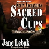 Seven Archangels: Sacred Cups (The Seven Archangels Saga, Book 2)