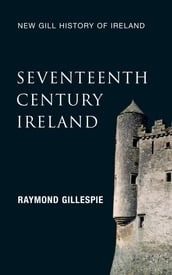 Seventeenth-Century Ireland (New Gill History of Ireland 3)