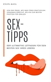 Sex-Tipps: Der ultimative Leitfaden für den besten Sex Ihres Lebens