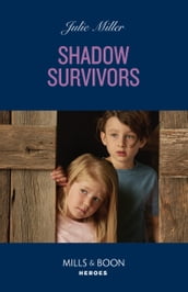 Shadow Survivors (Protectors at K-9 Ranch, Book 1) (Mills & Boon Heroes)