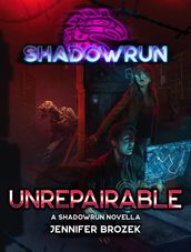 Shadowrun: Unrepairable