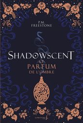 Shadowscent - tome 1 Le parfum de l ombre