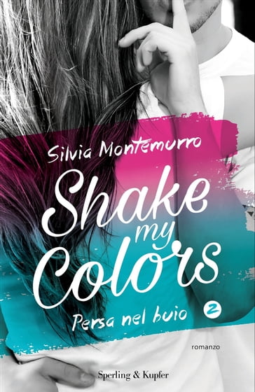 Shake my colors - 2. Persa nel buio - Silvia Montemurro