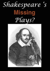 Shakespeare s Missing Plays