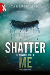 Shatter Me. Le novelle vol. 1