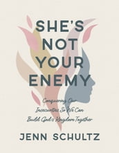 She s Not Your Enemy - Includes Ten-Session Video Series