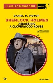 Sherlock Holmes. Assassinio a Cloverwood House (Il Giallo Mondadori Sherlock)