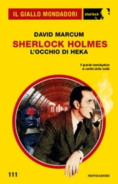 Sherlock Holmes. L Occhio di Heka (Il Giallo Mondadori Sherlock)
