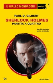 Sherlock Holmes. Partita a quattro (Il Giallo Mondadori Sherlock)