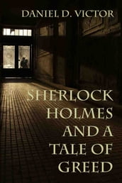 Sherlock Holmes and a Tale of Greed