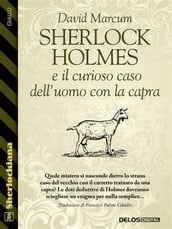 Sherlock Holmes e il curioso caso dell uomo con la capra