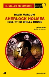 Sherlock Holmes - I delitti di Briley House (Il Giallo Mondadori Sherlock)