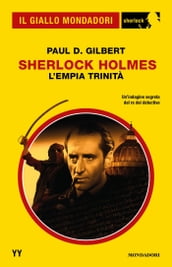 Sherlock Holmes. L empia trinità (Il Giallo Mondadori Sherlock)