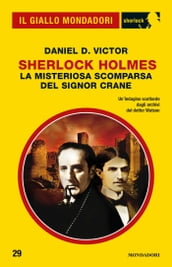 Sherlock Holmes - La misteriosa scomparsa del signor Crane (Il Giallo Mondadori Sherlock)
