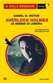 Sherlock Holmes. Le nebbie di Londra (Il Giallo Mondadori Sherlock)